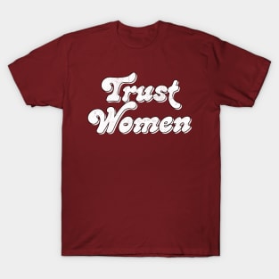 Trust Women / Typograpy Feminist Design T-Shirt